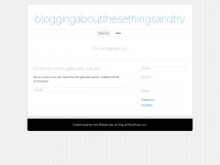 bloggingaboutthesethingsandtry.wordpress.com Webseite Vorschau
